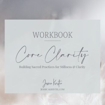 Core Clarity Workbook - Jessica Kristie
